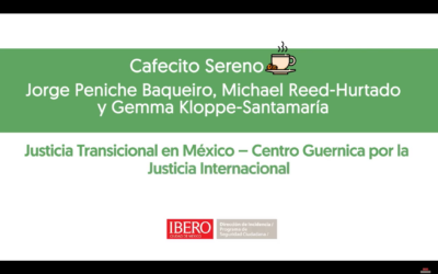 Cafecito Sereno Justicia Transicional en México