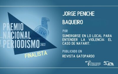 Publicación del trabajo conjunto de JTMX y el Centro Guernica por la Justicia Internacional en el Programa Nayarit resulta finalista en el Premio Nacional de Periodismo 2022 en la categoría Periodismo de Opinión