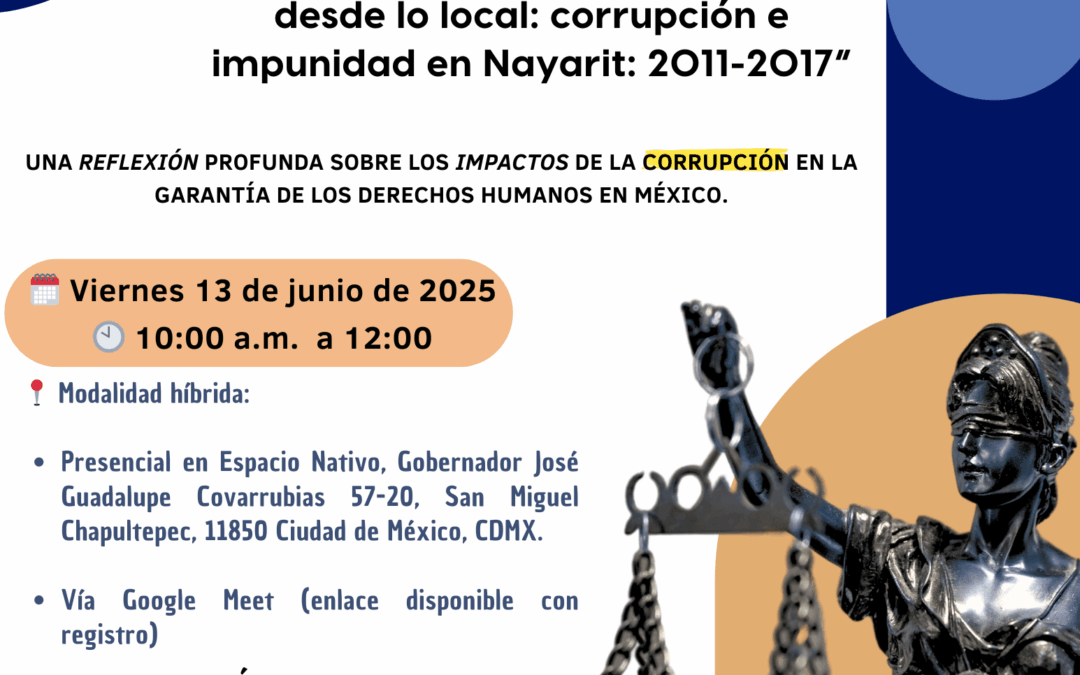 Evento “Fortaleciendo verdad y justicia desde lo local: corrupción e impunidad en Nayarit (2011–2017)”